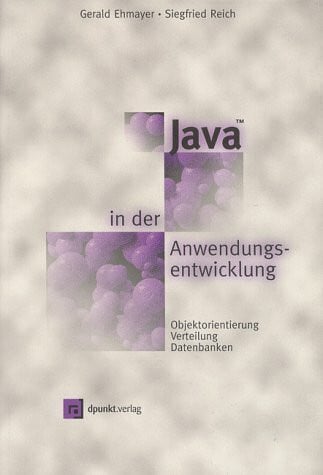 Java in der Anwendungsentwicklung: Objektorientierung, Verteilung, Datenbanken