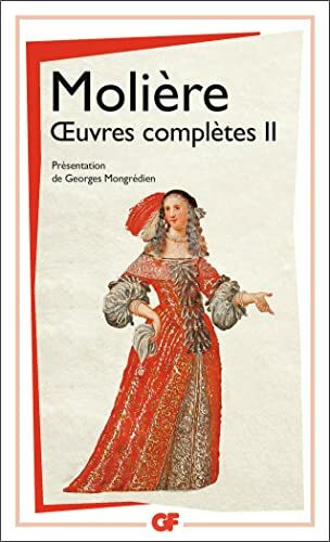 Oeuvres complètes, tome 2: L' ecole des femmes; La critique de l' ecole des femmes; L' impomptu de Versailles; La mariage forcé; La princesse d' ... Juan ou le festin de pierre; L' amour médecin