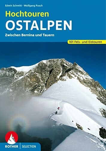 Hochtouren Ostalpen: 100 Fels- und Eistouren zwischen Bernina und Tauern (Rother Selection)