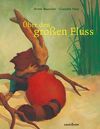 Über den großen Fluss: Eine mutmachende Bilderbuch-Geschichte für Kinder ab 4 Jahren über Abschied und Verlust: Ein echtes Trostbuch, das Hoffnung schenkt