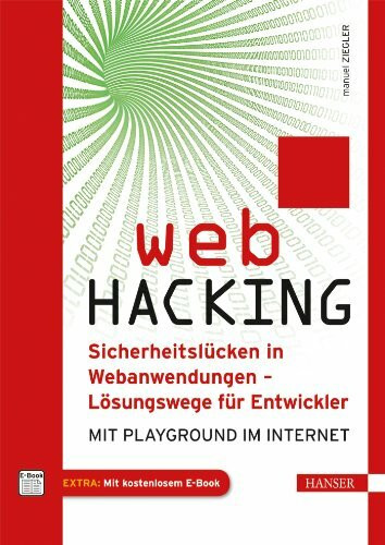 Web Hacking: Sicherheitslücken in Webanwendungen – Lösungswege für Entwickler. Mit Playground im Internet.