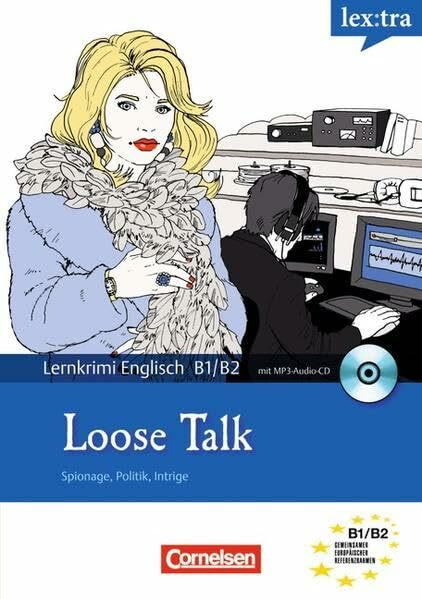 Lextra - Englisch - Lernthriller: B1/B2 - Loose Talk: Krimi-Lektüre mit MP3-Hörbuch: Spannung, Politik, Intrige. Lernkrimi Englisch. Niveau B1/B2