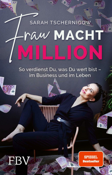 Frau macht Million: So verdienst du, was du wert bist – im Business und im Leben