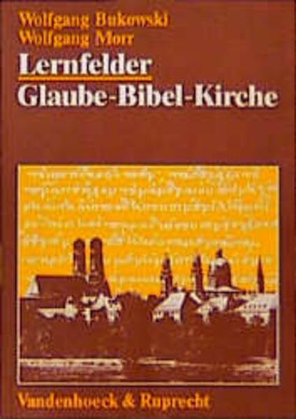 Lernfelder: Glaube - Bibel - Kirche: Ein Arbeitsbuch für den evangelischen Religionsunterricht in der Klassenstufe 11
