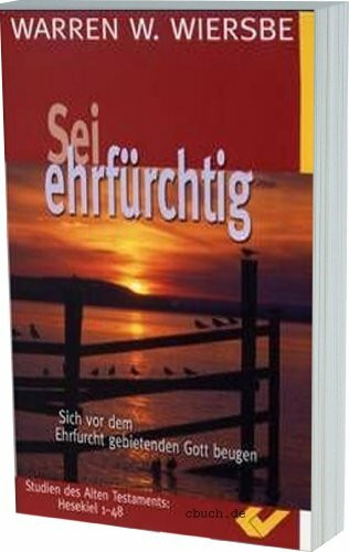 Sei ehrfürchtig: Sich vor dem Ehrfurcht gebietenden Gott beugen