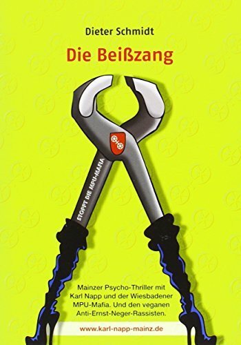 Die Beißzang: Mainzer Psychothriller mit Karl Napp und der Wiesbadener MPU-Mafia. Und den veganen Anti-Ernst- Neger-Rassisten