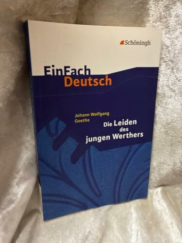 EinFach Deutsch Textausgaben: Johann Wolfgang von Goethe: Die Leiden des jungen Werthers: Gymnasiale Oberstufe