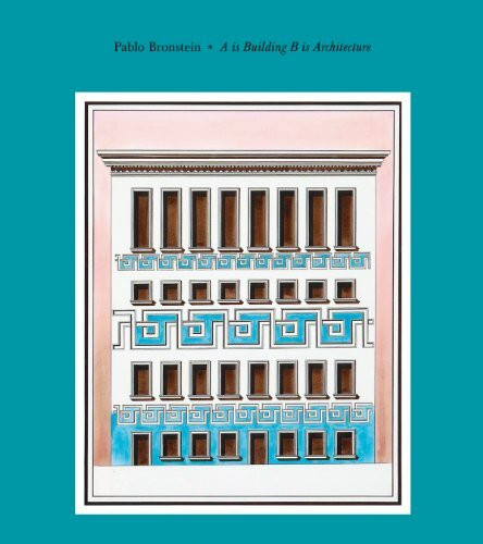 Pablo Bronstein. A is Building, B is Architecture