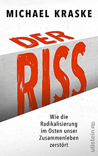Der Riss: Wie die Radikalisierung im Osten unser Zusammenleben zerstört Der Riss: Wie die Radikalisierung im Osten unser Zusammenleben zerstört