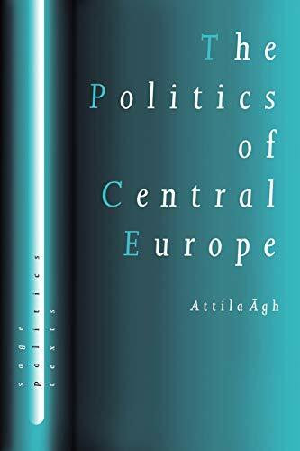 The Politics of Central Europe (Sage Politics Texts)