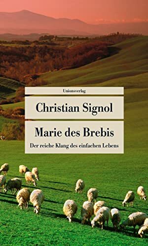 Marie des Brebis: Der reiche Klang des einfachen Lebens. Eine Biografie (Unionsverlag Taschenbücher) Marie des Brebis: Der reiche Klang des einfachen Lebens. Eine Biografie (Unionsverlag Taschenbücher)