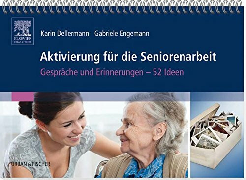 Aktivierung für die Seniorenarbeit: Gespräche und Erinnerungen - 52 Ideen