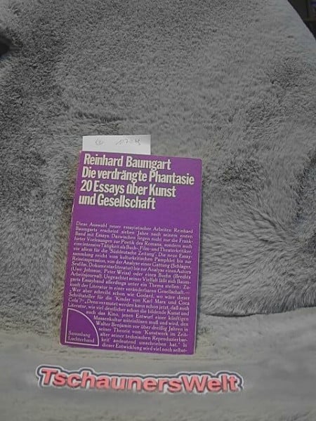 Die verdrängte Phantasie - 20 Essays über Kunst und Gesellschaft