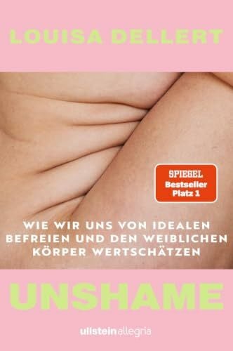 Unshame: Wie wir uns von Idealen befreien und den weiblichen Körper wertschätzen | Empowerment von der beliebten Influencerin