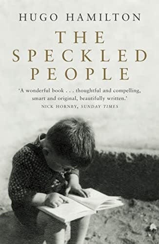 The Speckled People: A Compelling Memoir of a Dublin Childhood Haunted by the Nazi Past