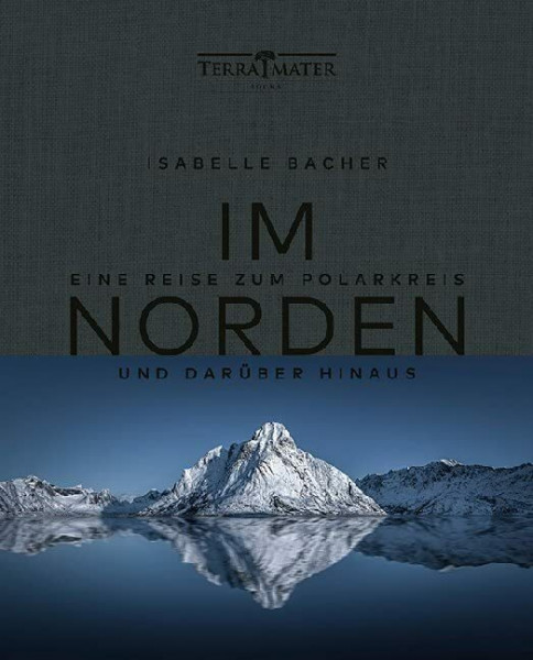 Im Norden: Eine Reise zum Polarkreis und darüber hinaus
