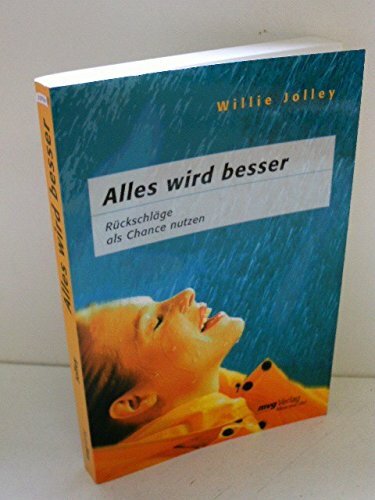 Alles wird besser!. Rückschläge als Chance nutzen Alles wird besser!. Rückschläge als Chance nutzen