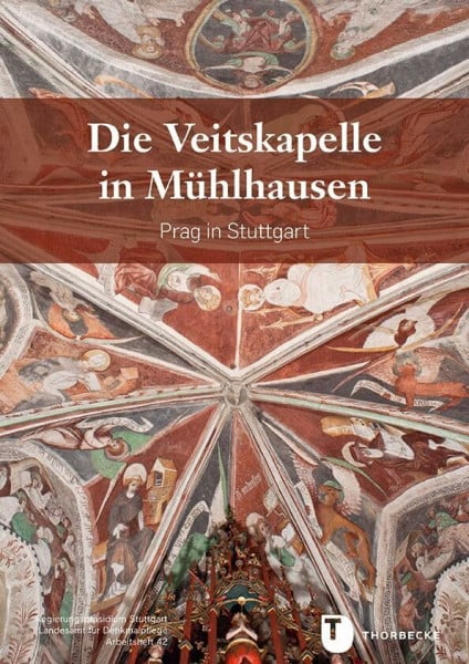 Die Veitskapelle in Mühlhausen: Böhmen in Stuttgart (Arbeitshefte - Landesamt für Denkmalpflege im Regierungspräsidium Stuttgart)