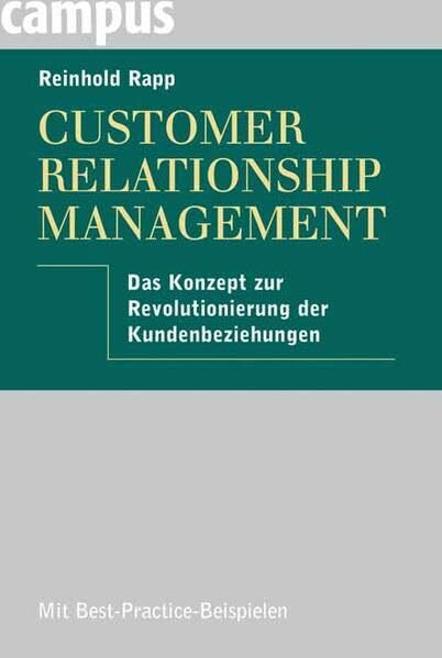 Customer Relationship Management: Das Konzept zur Revolutionierung der Kundenbeziehungen: Das neue Konzept zur Revolutionierung der Kundenbeziehungen