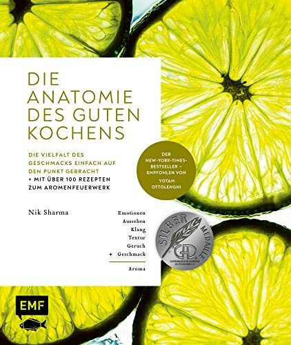 Die Anatomie des guten Kochens. Die Vielfalt des Geschmacks einfach auf den Punkt gebracht: Mit über 100 Rezepten zum Aromenfeuerwerk – Der New-York-Times-Bestseller – Empfohlen von Yotam Ottolenghi