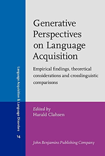 Generative Perspectives on Language Acquisition: Empirical findings, theoretical considerations and crosslinguistic comparisons (Language Acquisition and Language Disorders, Band 14)