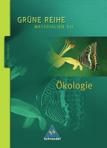 Grüne Reihe. Materialien für den Sekundarbereich II - Ausgabe 2004: Ökologie: Schülerband: Materialien für den Sekundarbereich II - Ausgabe 2004 / Schülerband