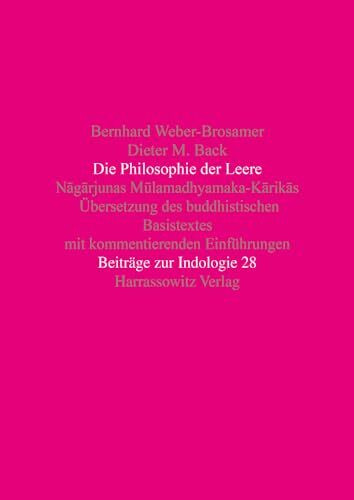 Die Philosophie der Leere: Nagarjunas Mulamadhyamaka-Karikas. Übersetzung des buddhistischen Basistextes mit kommentierenden Einführungen (Beiträge zur Indologie, Band 28)