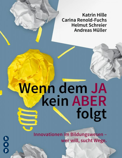 Wenn dem JA kein ABER folgt: Innovationen im Bildungswesen - wer will, sucht Wege