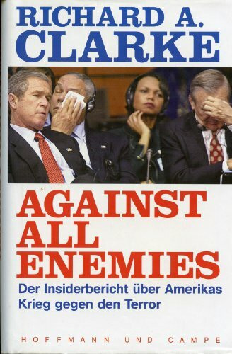Against All Enemies: Der Insiderbericht über Amerikas Krieg gegen den Terror