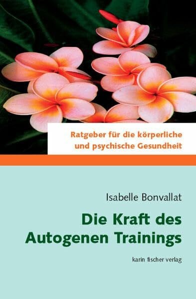 Die Kraft des Autogenen Trainings: Der Weg zur inneren Harmonie und Zufriedenheit