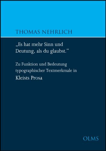 "Es hat mehr Sinn und Deutung, als du glaubst" - Zu Funktion und Bedeutung typographischer Textmerkmale in Kleists Prosa (Germanistische Texte und Studien)