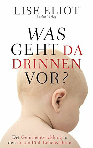 Was geht da drinnen vor?: Die Gehirnentwicklung in den ersten fünf Lebensjahren