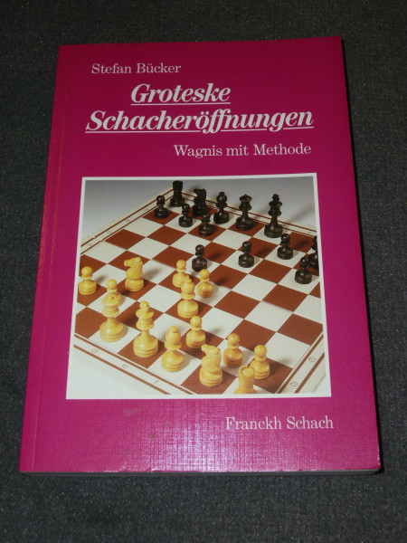 Groteske Schacheröffnungen. Wagnis mit Methode