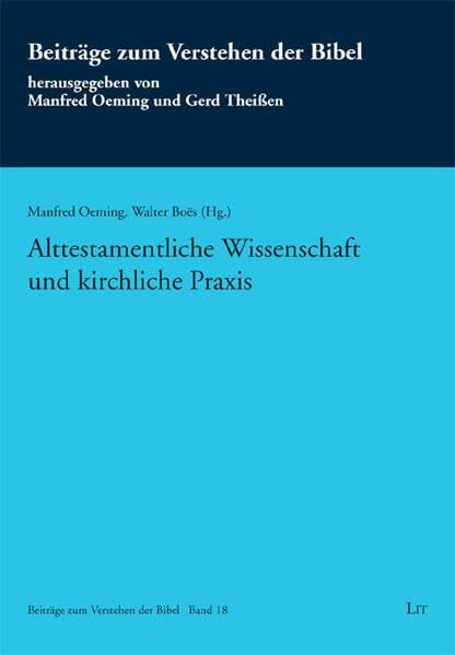 Alttestamentliche Wissenschaft und kirchliche Praxis: Festschrift Jürgen Kegler (Beiträge zum Verstehen der Bibel)
