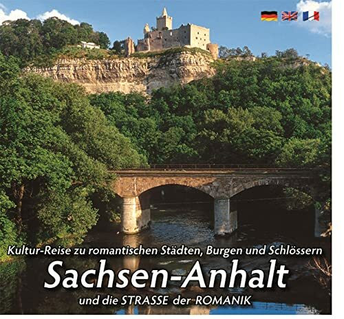 Mittelalterlicher Burgen- u. Schlösserlandschaft SACHSEN-ANHALT: und die STRASSE DER ROMANIK