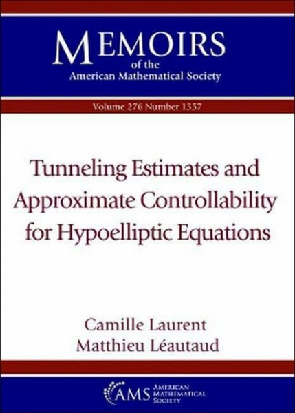 Tunneling Estimates and Approximate Controllability for Hypoelliptic Equations (Memoirs of the American Mathematical Society)