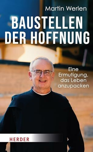 Baustellen der Hoffnung: Eine Ermutigung, das Leben anzupacken