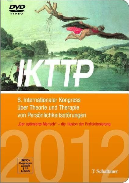 IKTTP - 8. Internationaler Kongress über Theorie und Therapie von Persönlichkeitsstörungen: "Der optimierte Mensch" - die Illusion der Perfektionierung