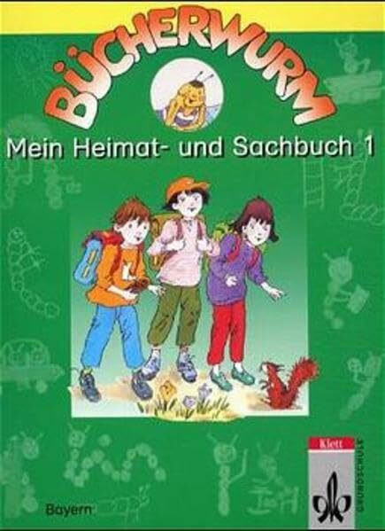 Bücherwurm - Ausgabe für Bayern: Bücherwurm, Heimat- und Sachbuch, Ausgabe Bayern, neue Rechtschreibung, Mein Heimat- und Sachbuch 1