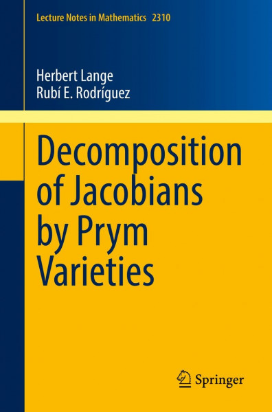 Decomposition of Jacobians by Prym Varieties (Lecture Notes in Mathematics, Band 2310)