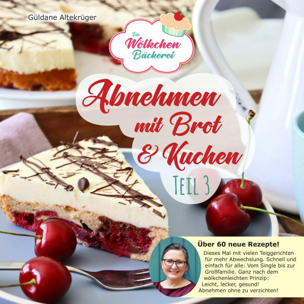 Abnehmen mit Brot und Kuchen Teil 3: Die Wölkchenbäckerei (Abnehmen mit Brot und Kuchen: Die Wölkchenbäckerei)