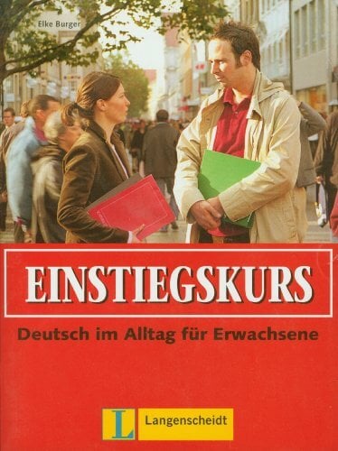 Einstiegskurs - Lehrbuch mit Audio-CD: Deutsch im Alltag für Erwachsene Einstiegskurs - Lehrbuch mit Audio-CD: Deutsch im Alltag für Erwachsene