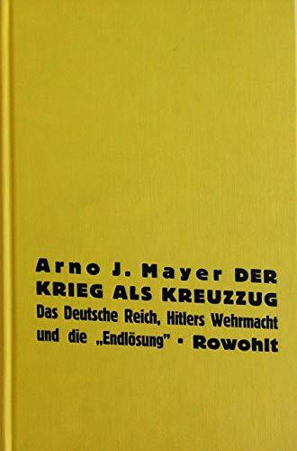 Der Krieg als Kreuzzug. Das Deutsche Reich, Hitlers Wehrmacht und die "Endlösung"