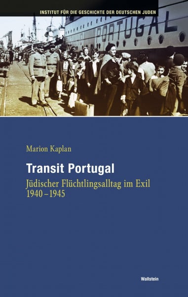 Transit Portugal: Jüdischer Flüchtlingsalltag im Exil 1940-1945 (Hamburger Beiträge zur Geschichte der deutschen Juden)
