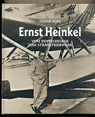 Ernst Heinkel: Vom Doppeldecker zum Strahltriebwerk