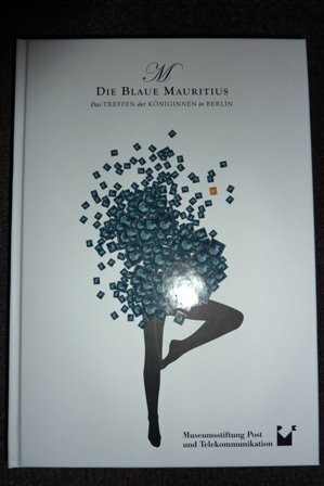 Die blaue Mauritius- Das Treffen der Königinnen in Berlin