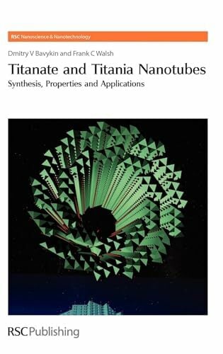Titanate and Titania Nanotubes: Synthesis: Synthesis, Properties and Applications (Rsc Nanoscience & Nanotechnology, 12, Band 12) Titanate and Titania Nanotubes: Synthesis: Synthesis, Properties and Applications (Rsc Nanoscience & Nanotechnology, 12, Band 12)