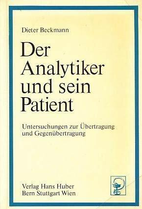 Der Analytiker und sein Patient. Untersuchungen zur Übertragung und Gegenübertragung