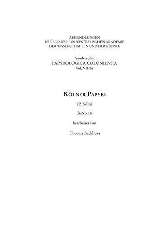 Kölner Papyri (P. Köln) Band 16 (Sonderreihe der Abhandlungen Papyrologica Coloniensia)