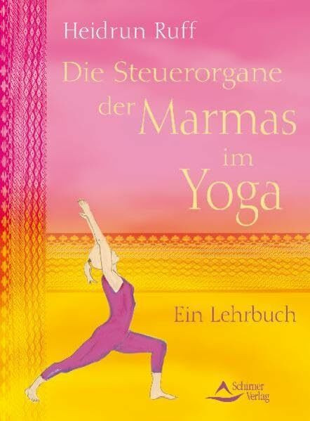 Die Steuerorgane der Marmas im Yoga: Ein Lehrbuch